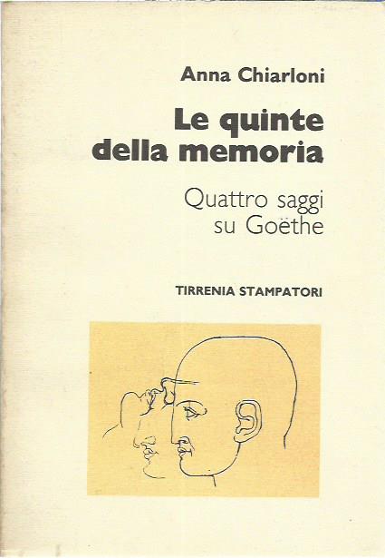 Le quinte della memoria. Quattro saggi su Goethe