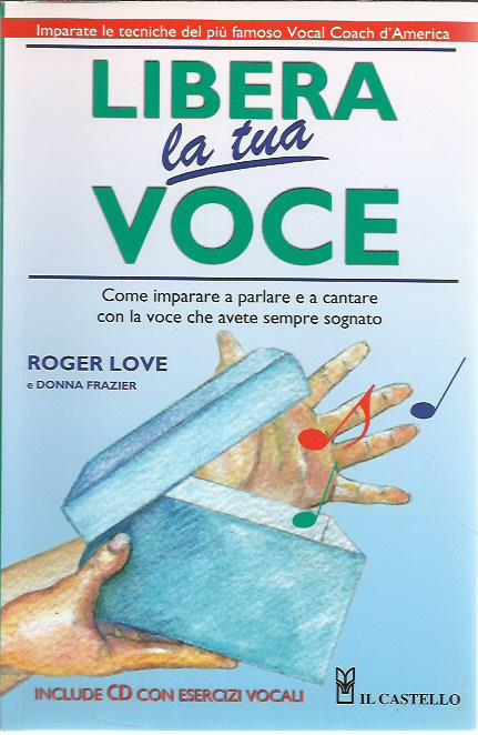 Libera la tua voce. Con CD Audio