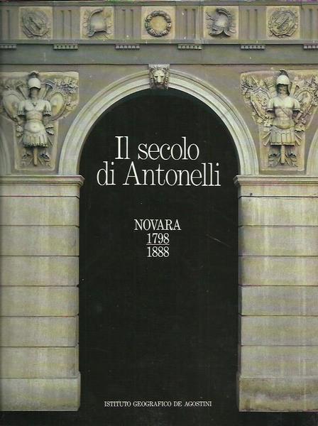 Il Secolo di Antonelli Novara 1798-1888