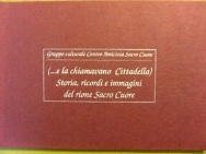 (.e la chiamavano Cittadella) Storia ricordi e immagini del rione …