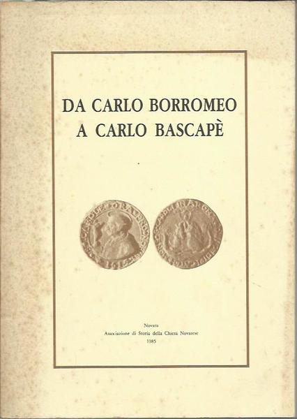 Da Carlo Borromeo a Carlo Bascapè. La pastorale di Carlo …
