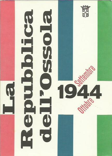 LA REPUBBLICA DELL’OSSOLA settembre ottobre 1944