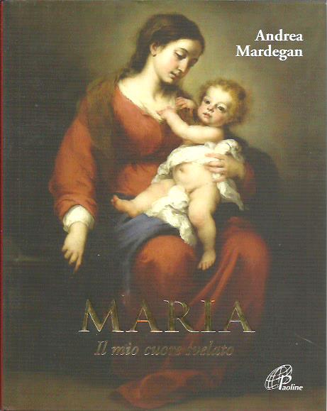 Maria. Il mio cuore svelato