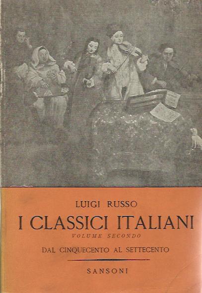 I classici italiani. Vol.II, dal cinquecento al settecento