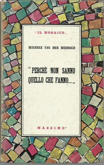 Perche' non sanno quello che fanno.