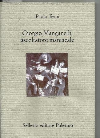 Giorgio Manganelli, ascoltatore maniacale