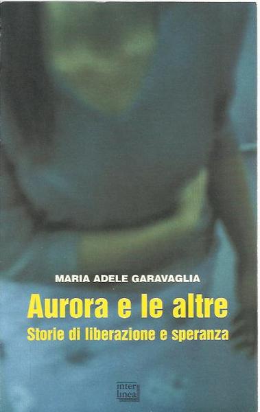 Aurora e le altre. Storie di liberazione e speranza.
