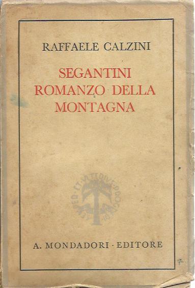 Segantini. Romanzo della montagna.