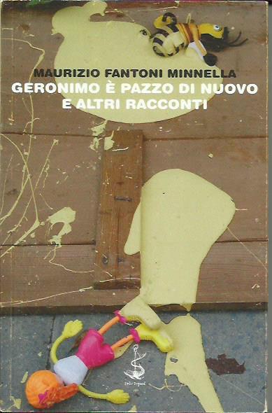 Geronimo è pazzo di nuovo e altri racconti