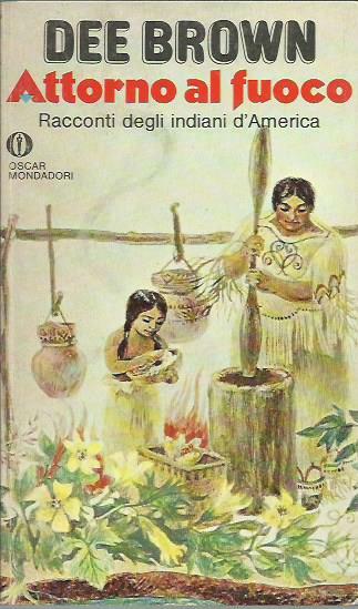 Attorno al fuoco. Racconti degli indiani d'America