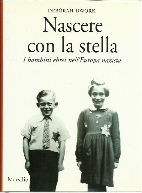 Nascere con la stella. I bambini ebrei nell'Europa nazista