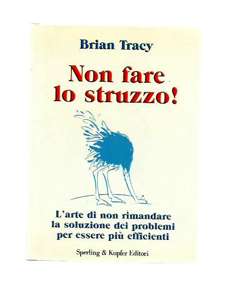 Non fare lo struzzo!