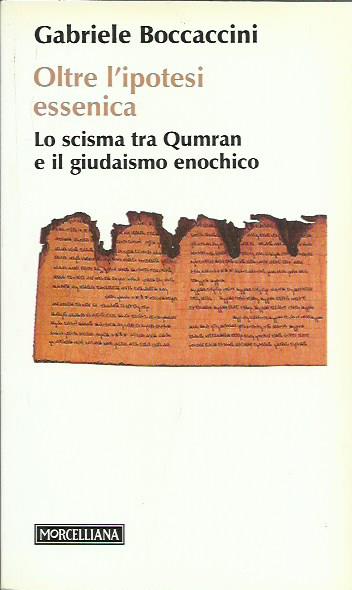 Oltre l'ipotesi essenica. Lo scisma tra Qumran e il giudaismo …
