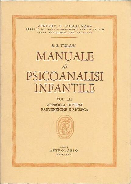 Manuale di psicoanalisi infantile. Approcci diversi. Prevenzione e ricerca (Vol. …