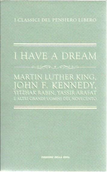 I Have a dream. Martin Luther King, John F. Kennedy, …
