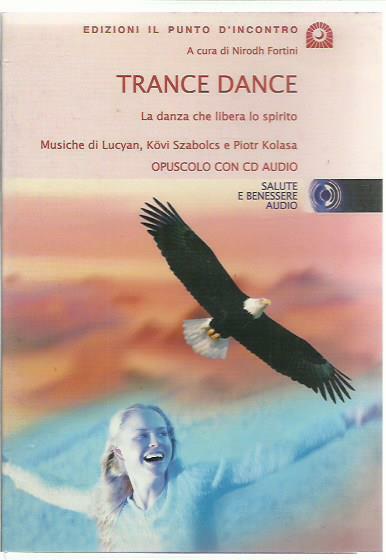 Trance dance. La danza che libera lo spirito. Con CD …