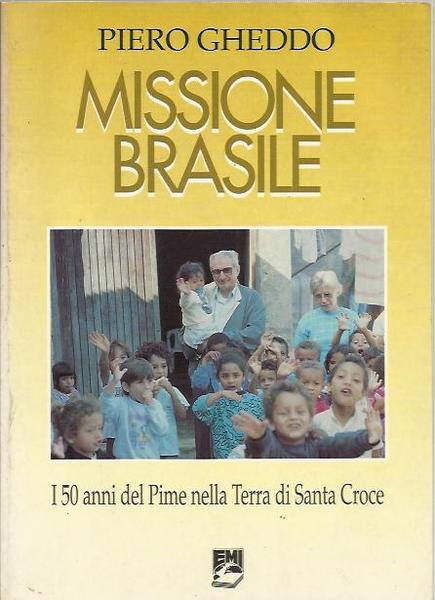 Missione Brasile. I 50 anni del Pime nella terra di …