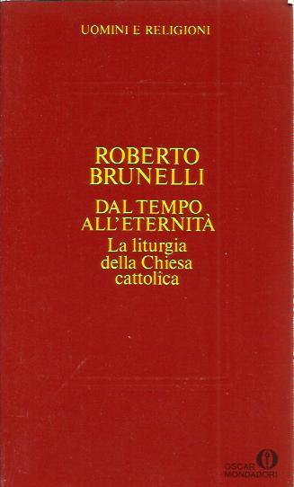 Dal tempo all'eternità. La liturgia nella Chiesa cattolica