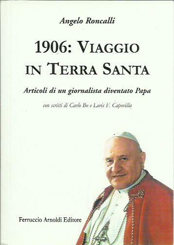 1906: viaggio in Terra Santa. Articoli di un giornalista diventato …