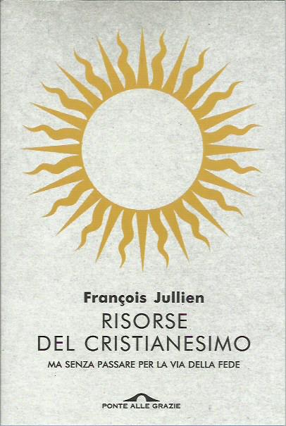 Risorse del cristianesimo. Ma senza passare per la via della …