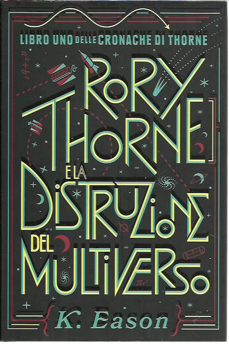 Rory Thorne e la distruzione del multiverso. Cronache di Thorne …
