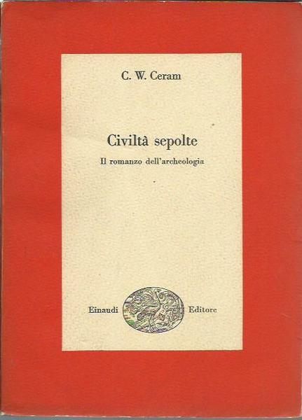 Civiltà sepolte. Il romanzo dell'archeologia