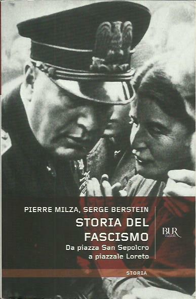 Storia del fascismo. Da piazza San Sepolcro a Piazzale Loreto