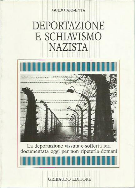 Deportazione e schiavismo nazista. Aspetti considerazioni testimonianze.