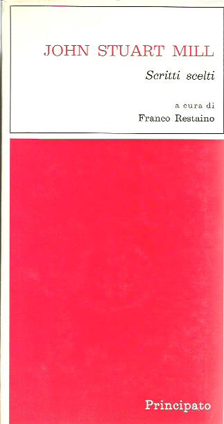 Scritti scelti. John Stuart Mill