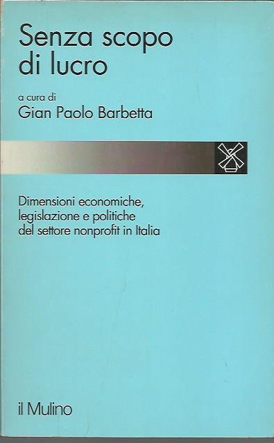 Senza scopo di lucro. Dimensioni economiche, legislazione e politiche del …