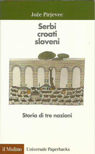 Serbi croati sloveni. Storia di tre nazioni