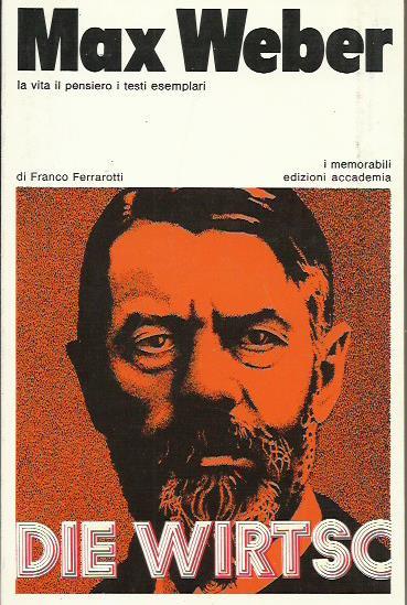 Max Weber la vita il pensiero i testi esemplari
