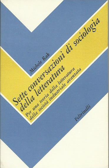 Sette conversazioni di sociologia della letteratura per una teoria della …