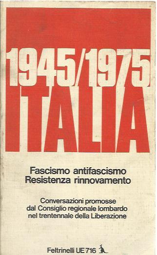 1945-1975 Italia. Fascismo, antifascismo , Resistenza, rinnovamento