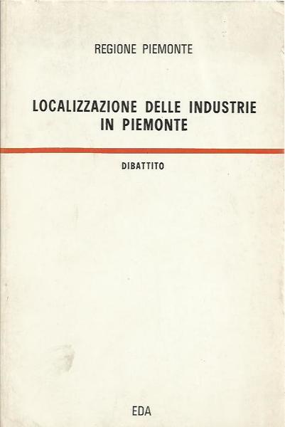 LOCALIZZAZIONE DELLE INDUSTRIE IN PIEMONTE. Dibattito.