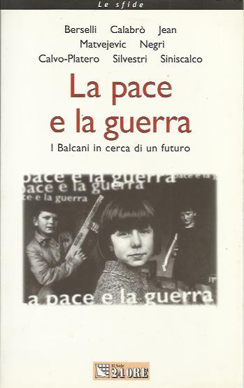 La pace e la guerra. I Balcani in cerca di …