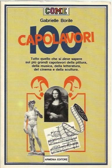 Cento capolavori. Tutto quello che si deve sapere sui più …