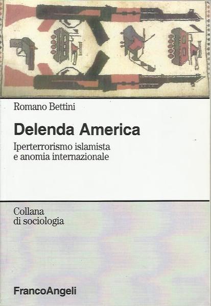 Delenda America. Iperterrorismo islamista e anomia internazionale