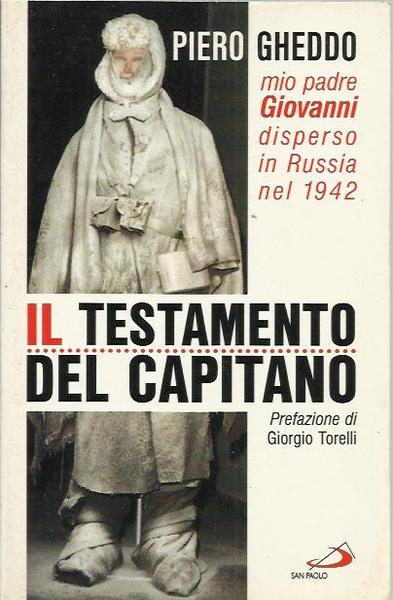 Il testamento del capitano. Mio padre Giovanni disperso in Russia …