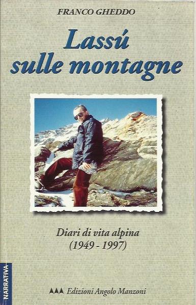 Lassù sulle montagne. Diari di vita alpina (1949-1997)