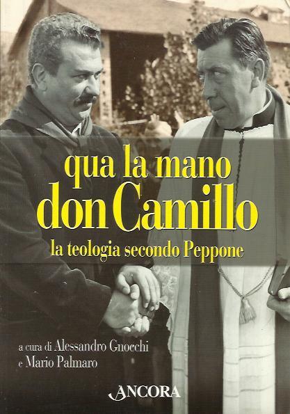 Qua la mano don Camillo. La teologia secondo Peppone