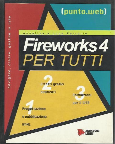 Fireworks 4 per tutti. Con CD-ROM