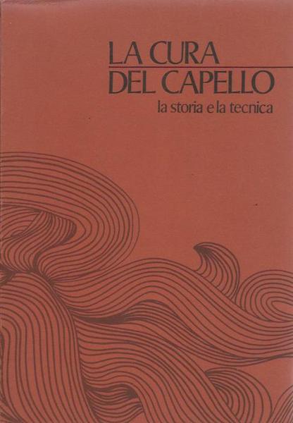 La cura del capello. La storia e la tecnica