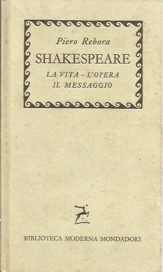 Shakespeare. La vita, l'opera, il messaggio