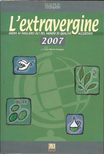 L'extravergine. Guida ai migliori oli del mondo di qualità accertata …