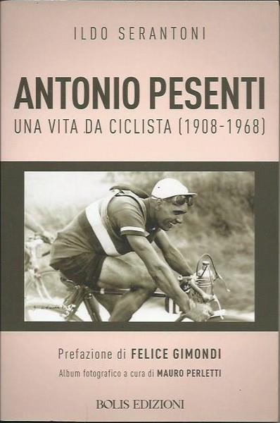 Antonio Pesenti. Una vita da ciclista (1908-1968)