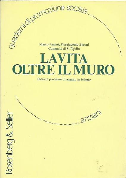 La vita oltre il muro. Storie e problemi di anziani …