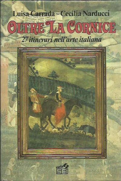 Oltre la cornice. 27 itinerari nell'arte italiana