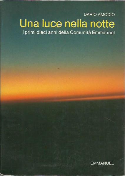 UNA LUCE NELLA NOTTE. I primi dieci anni della Comunita …