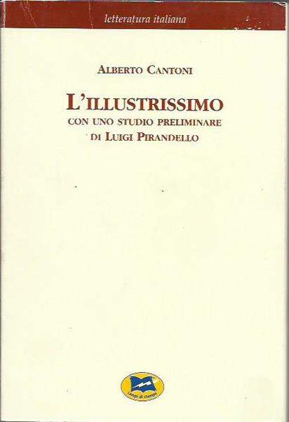 L'illustrisimo. Con uno studio preliminare di Luigi Pirandello